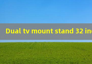  Dual tv mount stand 32 inch